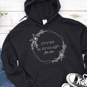 Christ is Enough For Me | Christian Hoodie | Christian Hoodie | Jesus Shirt | Bible Verse | Christian Gift | Faith Sweatshirt |Unisex Hoodie