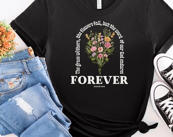 May include: Black t-shirt with a floral bouquet graphic and the text "The grass withers, the flowers fall, but the word of our God endures FOREVER Isaiah 40:8"