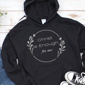 Christ is Enough For Me | Christian Hoodie | Christian Hoodie | Jesus Shirt | Bible Verse | Christian Gift | Faith Sweatshirt |Unisex Hoodie