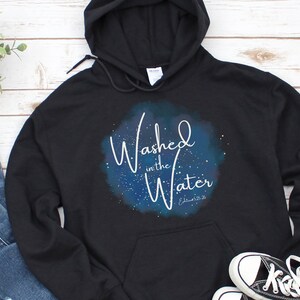 Washed in the Water | Christian Hoodie | Christian Hoodie | Jesus Shirt | Bible Verse | Christian Gift | Faith Sweatshirt | Unisex Hoodie