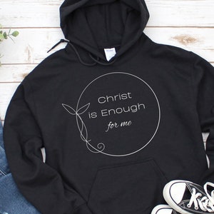 Christ is Enough for Me | Christian Hoodie | Christian Hoodie | Jesus Shirt | Bible Verse | Christian Gift | Faith Sweatshirt| Unisex Hoodie