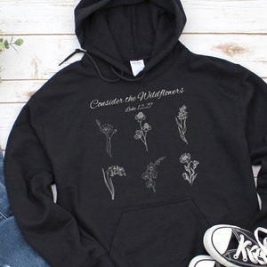 Consider the Wildflower | Christian Hoodie | Christian Hoodie | Jesus Shirt | Bible Verse | Christian Gift | Faith Sweatshirt |Unisex Hoodie