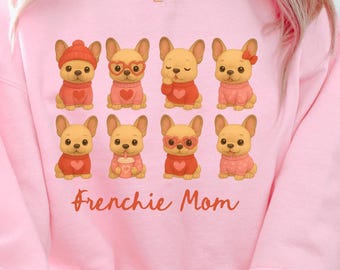 Valentine Frenchie Sweatshirt, Cute frenchie Lover Gift, French Bulldog Valentine Shirt, frenchie mom sweatshirt , French bulldog Mom Gift