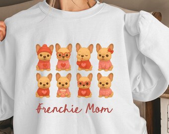 Valentine Frenchie Sweatshirt, Cute frenchie Lover Gift, French Bulldog Valentine Shirt, frenchie mom sweatshirt , French bulldog Mom Gift