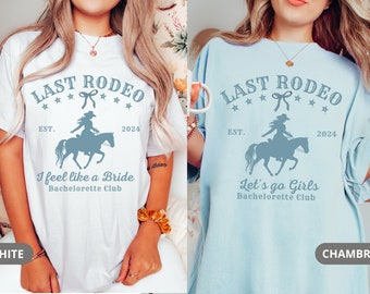 Cowgirl's Club Shirt, Letztes Rodeo Western Bachelorette Shirt, Brautparty Shirt, Letztes Rodeo Man Ich fühle mich wie eine Braut T-Shirt, Nashville Mädchen Geschenk