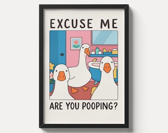 Excuse Me Are You Pooping Poster, Funny Bathroom Wall Art, Goose Humor Print, Cute Farm Animal Decor,Quirky Washroom Artwork,Physical Poster