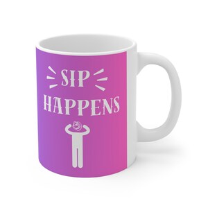 Kopie von Sip Happens Keramikbecher 11oz
