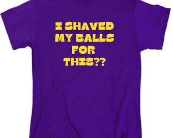 Heb ik hiervoor mijn ballen geschoren? Meme-shirt grappig offensief nieuwigheid heren - katoen - cadeau