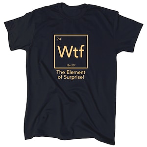 WTF The Element Of Surprise Herr Rolig T-shirt - Bomull - Gåva - Rund T-shirt