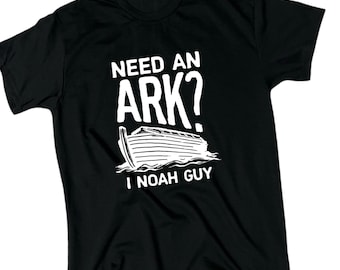 May include: Black t-shirt with white text that reads "Need an Ark? I Noah Guy" and a white illustration of Noah's Ark.