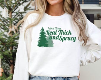 Thick and Sprucy Christmas Tree Sweatshirt: Winter Holiday Crewneck