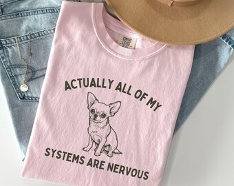 Nervous Chihuahua Shirt: Funny Dog Comfort Colors Tee