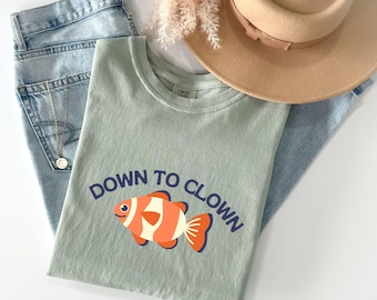 Down to Clown Shirt: Funny Pun Comfort Colors Tee