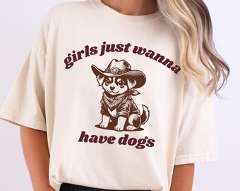Girls Just Wanna Have Dogs Shirt: Western Dog Mom Comfort Colors Tee