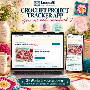 May include: A laptop and smartphone displaying the Loopuff crochet project tracker app. The screen shows a dashboard with a Sunday kind of cardigan project, row counters, and journal features. The interface includes text like A little making. A lot of joy.
