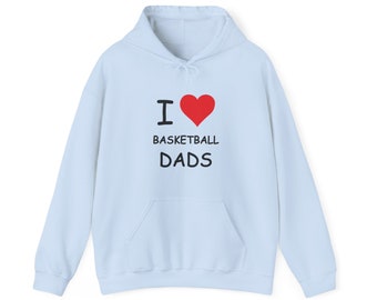 I Love Basketball Dads Hooded Sweatshirt