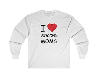 I Love Soccer Moms Long Sleeve Tee