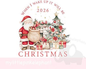 May include: Watercolor illustration featuring Santa Claus in a red suit with a sack of gifts, a decorated Christmas tree, and a fireplace. The text reads "When I wake up it will be 2026 Christmas."