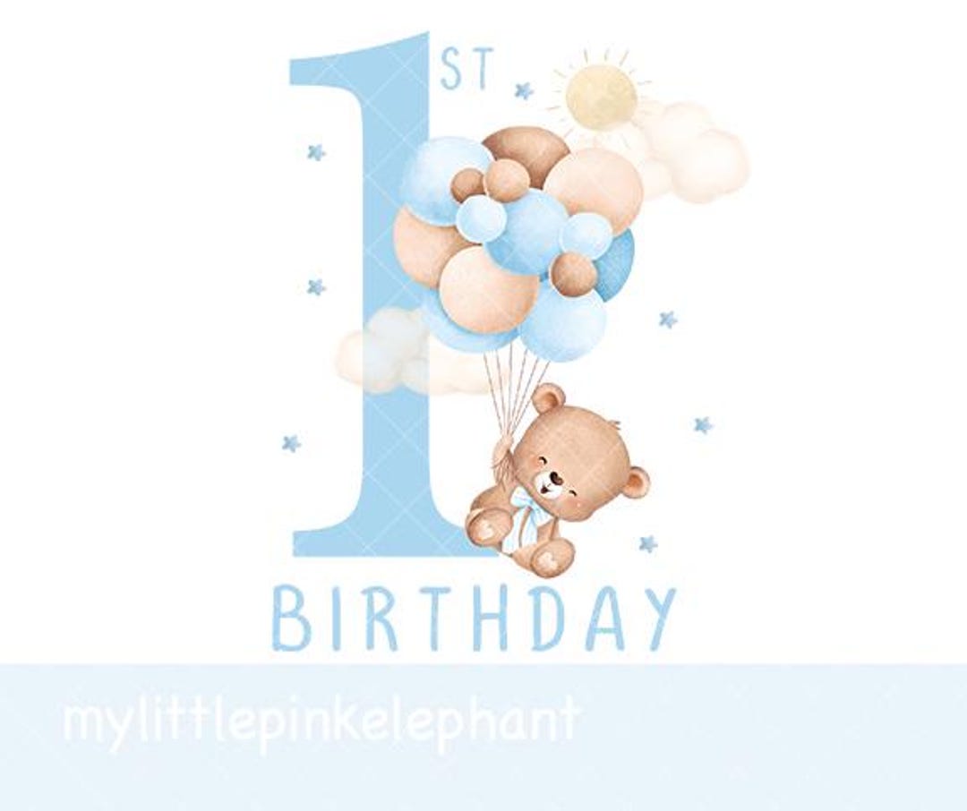 Teddy Bear Blue Balloons 1st Birthday PNG, First Birthday Sublimation ...