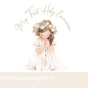 May include: Illustration of a girl kneeling in prayer, wearing a white dress and a floral crown. The text "My First Holy Communion" is written in cursive above the girl. A rosary with a cross hangs from her hands. The words "mylittlepinkelephant" are at the bottom.
