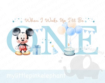 May include: A blue and white birthday card featuring the words "When I Wake Up I'll Be One" and a cartoon image of Mickey Mouse. The number one is decorated with stars and balloons.