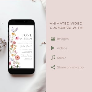 May include: A black smartphone displays a floral wedding invitation with the text "Love in Bloom." The invitation includes details like the bride's name, date, time, and location. Additional text on the right side promotes animated video customization with images, videos, music, and sharing.