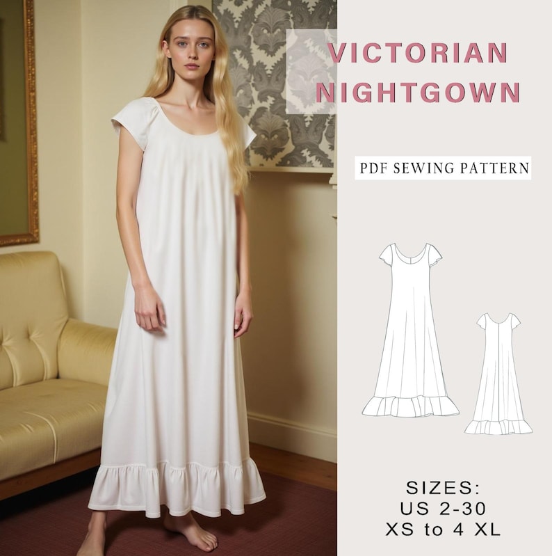 May include: A white Victorian nightgown with a ruffled hem. The nightgown has short sleeves and a scoop neck. The image includes a PDF sewing pattern for sizes US 2-30, XS to 4XL.  "Victorian Nightgown" and "PDF Sewing Pattern" are written in pink text at the top of the image.