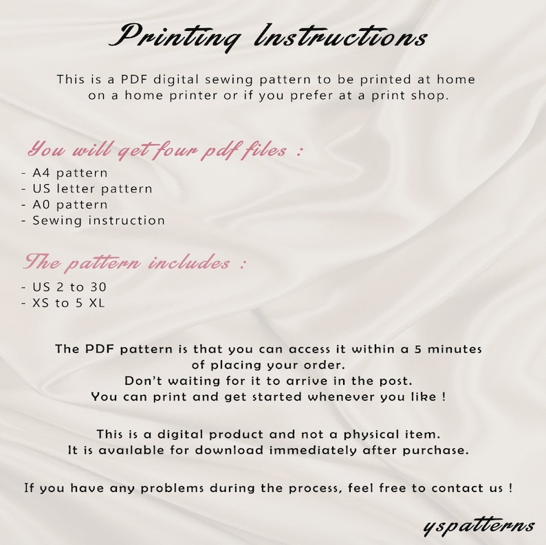 May include: A white background with text that reads "Printing Instructions". The text explains that this is a PDF digital sewing pattern that can be printed at home or at a print shop. The text also explains that the pattern includes four PDF files: A4 pattern, US letter pattern, A0 pattern, and sewing instructions. The text also explains that the pattern includes sizes US 2 to 30 and XS to 5XL. The text also explains that the PDF pattern is available for download immediately after purchase.