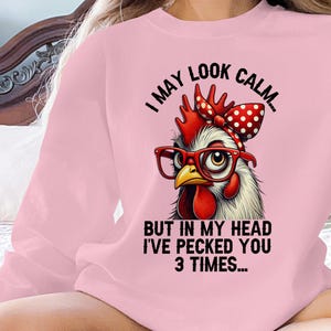 Funny Rooster Shirt, Rooster Humor Shirt, Sarcastic Shirt, I May Look Calm But In My Head I&#39;ve Pecked You 3 Times Shirt,Funny Chicken Shirt