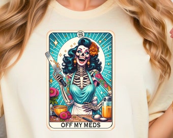 Off My Meds Skeleton Tarot Card Shirt, Funny Halloween Shirt, Sarcastic Tarot Card Tee, Skeleton Tarot Card Lover, Skeleton Tee