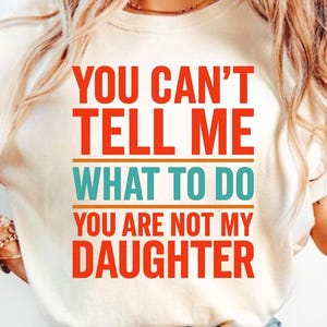 Funny Grandpa Shirt: You Can&#39;t Tell Me What To Do - Granddaughter Gift