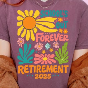 School&#39;s Out Forever Retirement 2025 T-Shirt, Funny Retirement Tee, Happy Retirement Shirt, Gift for Retiree,Grandmas Retirement Party Shirt