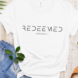 REDEEMED Inspirational Religious Easter Shirt, Bible Verse T-Shirt, Easter Gift for Christians Tee, Bible Verse REDEEMED Ephesians 1:7 Shirt