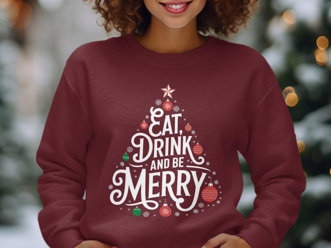 Eat Drink and Be Merry Christmas Tree Sweatshirt, Be Merry Sweater