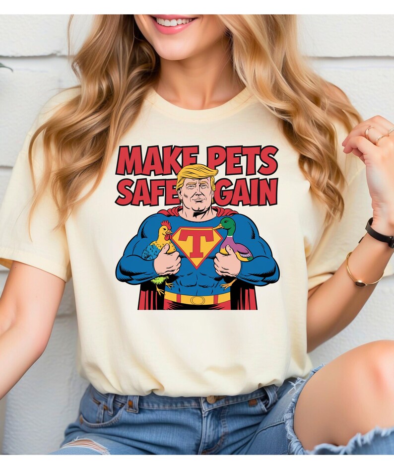 Make Pets Safe Again Trump Shirt, They Are Eating the Pets, Super Trump