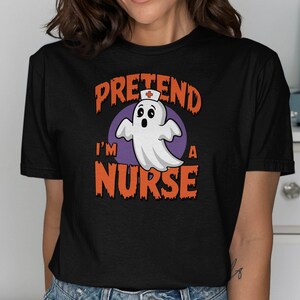 Pretend I&#39;m A Nurse Funny Ghost Nurse Costume Shirt, Nurse Halloween Costume T-Shirt, Spooky Nurse Tee, ER Nurse Scary T-Shirt
