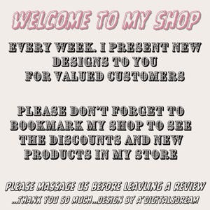 May include: A digital graphic with text that reads "WELCOME TO MY SHOP" in pink and white. The graphic also includes the text "EVERY WEEK. I PRESENT NEW DESIGNS TO YOU FOR VALUED CUSTOMERS" and "PLEASE DON'T FORGET TO BOOKMARK MY SHOP TO SEE THE DISCOUNTS AND NEW PRODUCTS IN MY STORE."