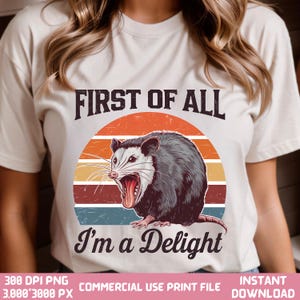 First of All I'm a Delight Sarcastic Png, Funny Opossum PNG, Angry Possum Png, Vintage Shirt Retro Sublimation Design Png, Oppossum retro