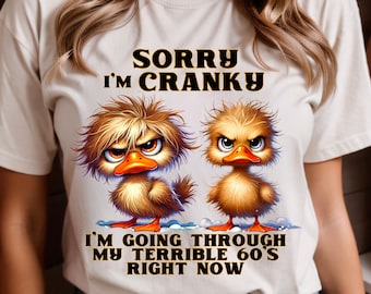 Sorry I&#39;m Cranky Terrible 60s 70s Quote, Funny Duck PNG Bundle, Funny duck PNG, Cranky duck clipart, senior humor PNG, terrible 60s joke Png