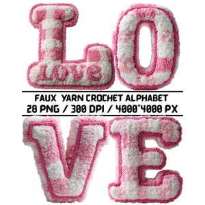 May include: Four plush, faux yarn crochet letters spelling "LOVE" in pink and white. The letter "L" has the word "love" embroidered on it. The image also includes the text "FAUX YARN CROCHET ALPHABET 28 PNG / 300 DPI / 4000*4000 PX".
