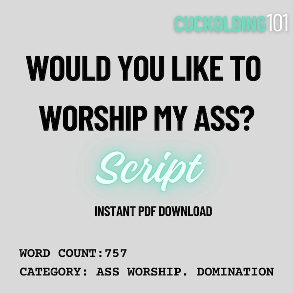 Would you like to worship my ass? Script