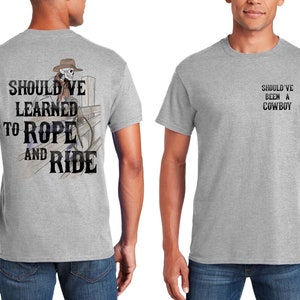 Should&#39;ve Been A Cowboy - LEGEND Inspired Toby Keith TShirt - Country Music Tee Front & Back