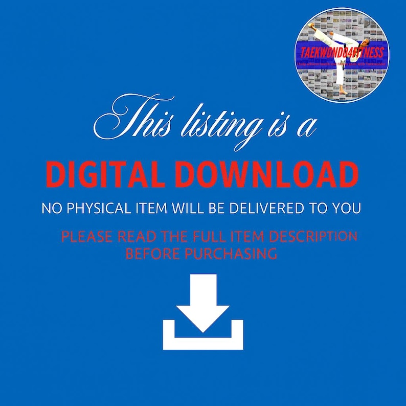 May include: A blue digital download notice featuring a circular graphic of a person performing a taekwondo kick with the text TAEKWONDO4FITNESS. The image includes the text This listing is a DIGITAL DOWNLOAD, NO PHYSICAL ITEM WILL BE DELIVERED TO YOU, PLEASE READ THE FULL ITEM DESCRIPTION BEFORE PURCHASING, and a white download icon.