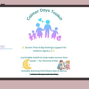 May include: A digital toolkit, "Calmer Days Toolkit", displayed on a tablet. The image shows a family graphic and text promoting support for children aged 4-11 with screen time and big feelings. Includes a printable toolkit for parents and kids.