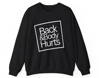 Back and Body Hurts  Crewneck Sweatshirt