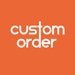 Custom Order