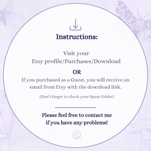 May include: Purple and white illustrated graphic with a download arrow and instructions on how to download a digital purchase from Etsy. The text reads: "Instructions: Visit your Etsy profile/Purchases/Download OR If you purchased as a Guest, you will receive an email from Etsy with the download link. (Don't forget to check your Spam Folder) Please feel free to contact me if you have any problems!"