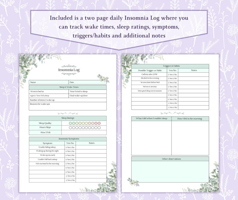 May include: A two-page Insomnia Log with a floral border. The log includes sections to track wake times, sleep ratings, symptoms, triggers, habits, and additional notes. The text at the top says, "Included is a two page daily Insomnia Log where you can track wake times..."