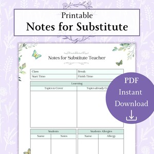 May include: A printable document titled Notes for Substitute Teacher with sections for class details, learning topics, and student information. The page features green leaf and butterfly illustrations and a purple circle with the text PDF Instant Download.