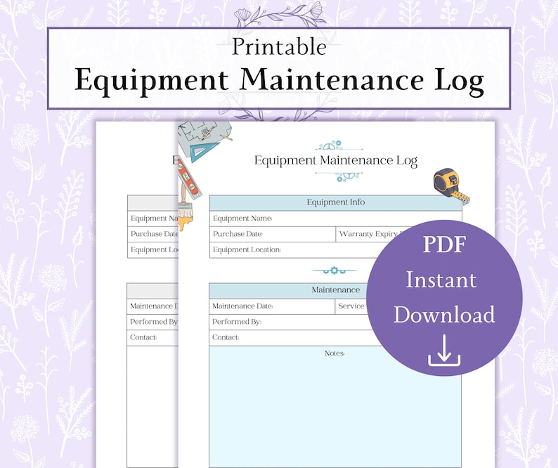 May include: A printable equipment maintenance log with a light blue and white design. The document includes sections for equipment information, maintenance details, and notes. A purple circle with the text "PDF Instant Download" is on the right.